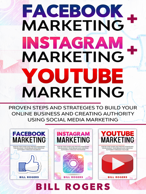 Title details for Facebook Marketing + Instagram Marketing + YouTube Marketing by Bill Rogers - Wait list